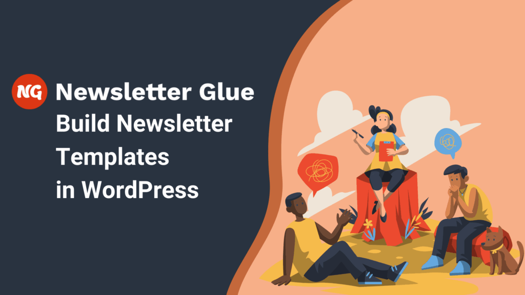 An image of three people sitting around and talking about ideas. On the left is a Newsletter Glue logo with the header "Build Newsletter Templates in WordPress"